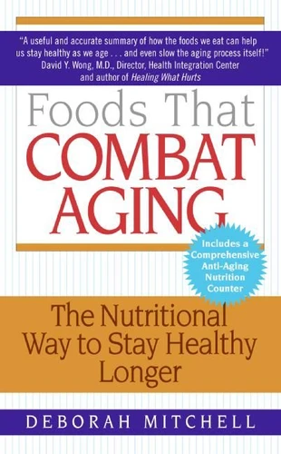 Foods That Combat Aging (The Nutritional Way to Stay Healthy Longer) by Deborah Mitchell, 9780061346200