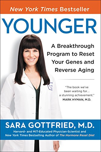 Younger (A Breakthrough Program to Reset Your Genes, Reverse Aging, and Turn Back the Clock 10 Years) by Sara Szal Gottfried, M.D., 9780062316288
