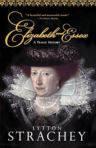 Elizabeth And Essex (A Tragic History) by Lytton Strachey, 9780156027618