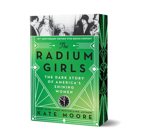 The Radium Girls (Anniversary Edition) (The Dark Story of America's Shining Women) by Kate Moore, 9781464293740