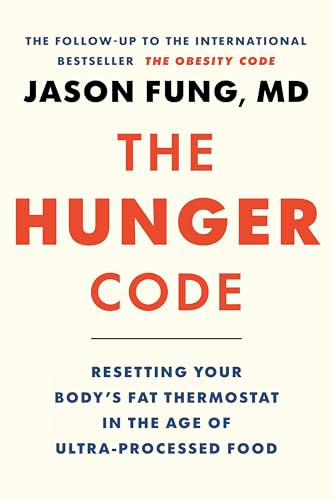 The Hunger Code (Resetting Your Body's Fat Thermostat in the Age of Ultra-Processed Food) by Dr. Jason Fung, 9781778404832