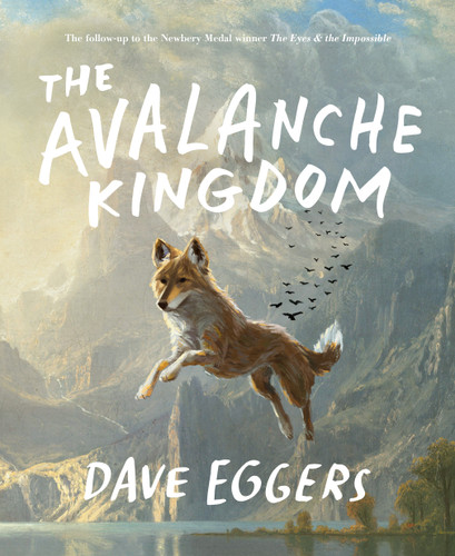 The Avalanche Kingdom (The Follow-Up to the Newbery Medal Winner The Eyes & the Impossible) by Dave Eggers, Shawn Harris, 9798217233458