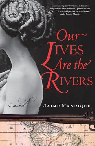 Our Lives Are the Rivers (A Novel) by Jaime Manrique, 9780060820718
