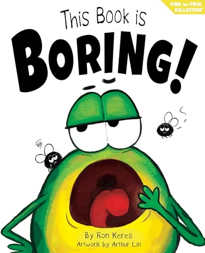 This Book Is Boring! (A Funny Interactive Picture Book About Creativity and Imagination) by Ron Keres, Arthur Lin, Brooke Vitale, 9781964021041