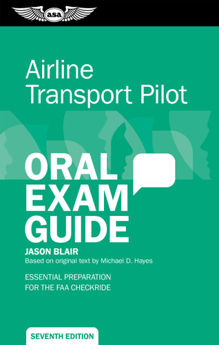 Airline Transport Pilot Oral Exam Guide (Essential preparation for the FAA checkride) by Jason Blair, 9781644255575