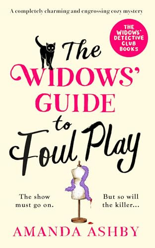 The Widows' Guide to Foul Play (A completely charming and engrossing cozy mystery) by Amanda Ashby, 9781837004461