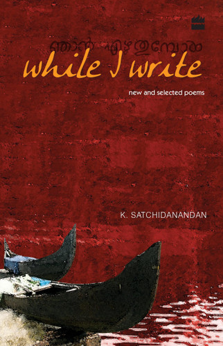 While I Write (New And Selected Poems) by K Satchidanandan, 9789350290385