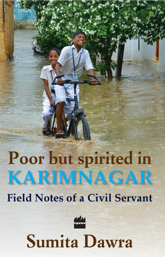 Poor But Spritied In Karimnagar (Field Notes Of A Civil Servant) by Sumita Dawra, 9789350291504