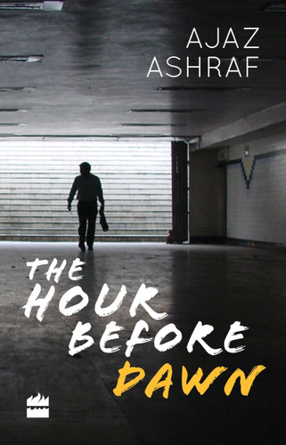 The Hour Before Dawn by Ajaz Ashraf, 9789350297834