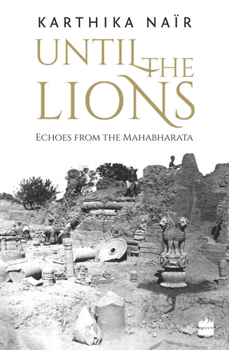 Until the Lions (Echoes from the Mahabharata) by Karthika Nair, 9789351772828