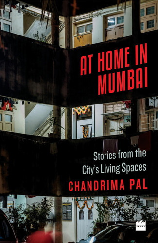 At Home in Mumbai (Stories from the City's Living Spaces) by Chandrima Pal, 9789352773169