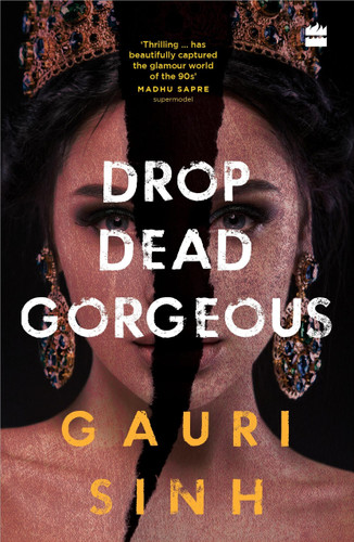 Drop Dead Gorgeous by Gauri Sinh, 9789353028411
