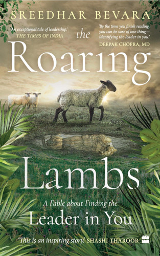 The Roaring Lambs (A Fable about Finding the Leader in You) by Sreedhar Bevara, 9789354223037