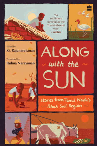 Along with the Sun (Stories from Tamil Nadu's Black Soil Region) by Ki Rajanarayanan, 9789390327904