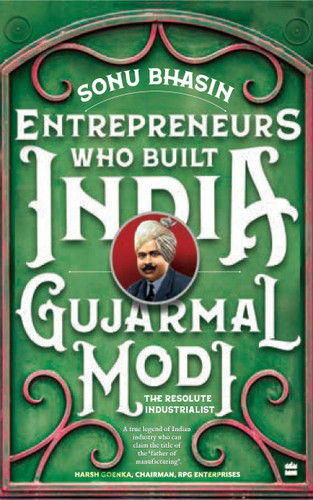 Gujarmal Modi (The Resolute Industrialist) by Sonu Bhasin, 9789394407398