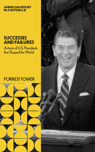 Successes and Failures (Actions of U.S.Presidents that Shaped the World) by Forrest Tower, 9781966136255