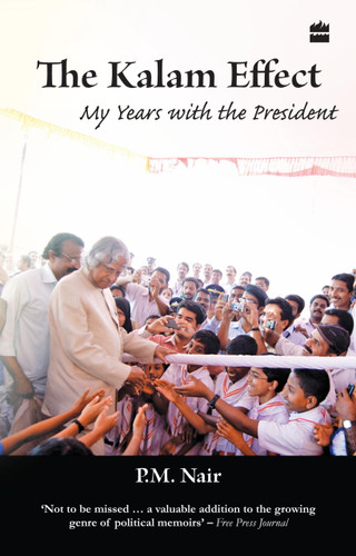 The Kalam Effect (My Years With The President) by P M Nair, 9788172239305
