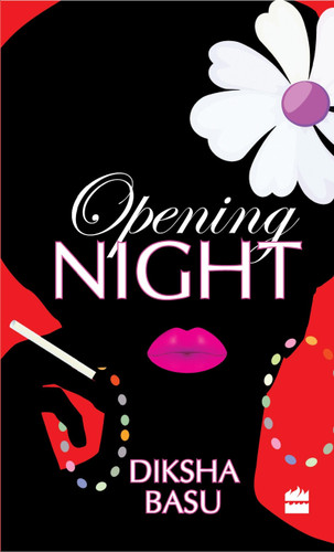 Opening Night by Diksha Basu, 9789350291979
