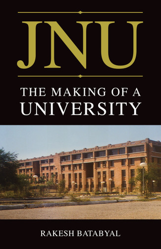 JNU (The Making of a University) by Rakesh Batabyal, 9789351770077