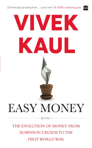 Easy Money (Evolution of Money from Robinson Crusoe to the First World War) by Vivek Kaul, 9789352777532