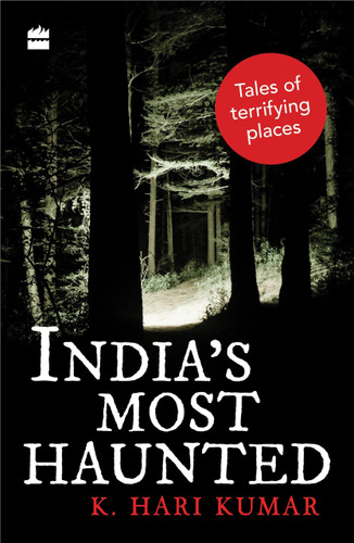 India's Most Haunted (Tales of Terrifying Places) by K Kumar, 9789353573553