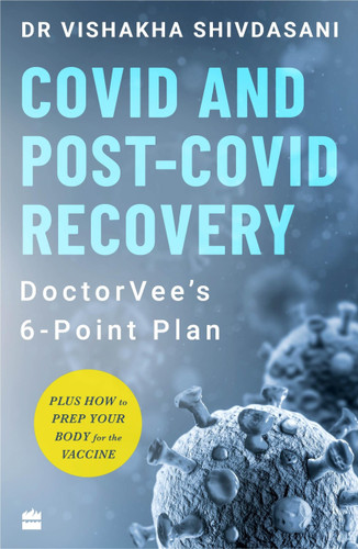 COVID and Post-COVID Recovery (DoctorVee's 6-Point Plan) by Dr Vishakha Shivdasani, 9789354224119
