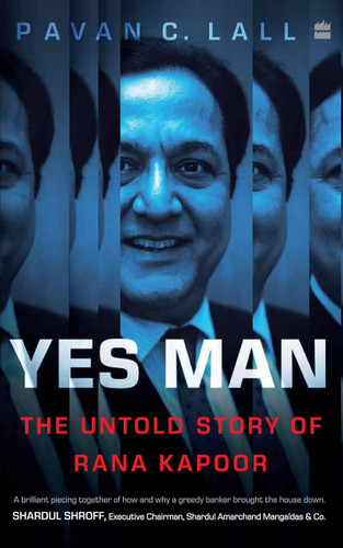 Yes Man (The Untold Story of Rana Kapoor) by Pavan C Lall, 9789390351008