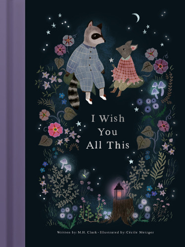I Wish You All This by M.H. Clark, Cécile Metzger, 9781957891996