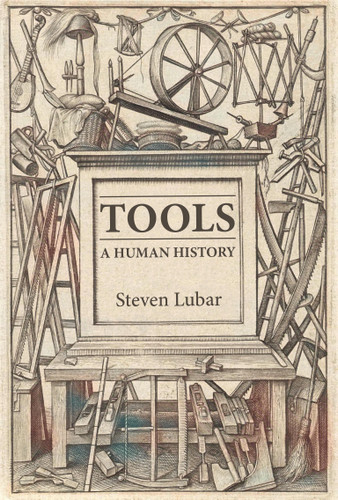 Tools (A Human History) by Steven D. Lubar, 9780262058421