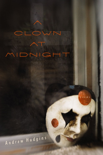 A Clown At Midnight (Poems) by Andrew Hudgins, 9780544108806