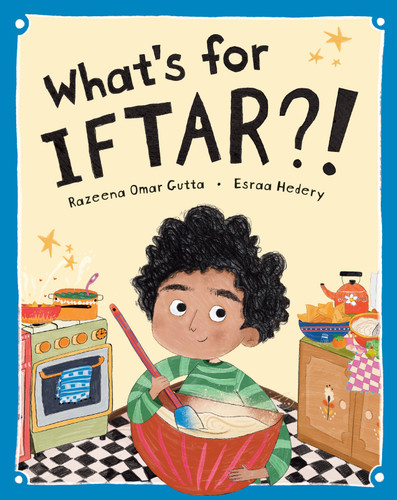 What's for Iftar?! by Razeena Omar Gutta, Esraa Hedery, 9798898593728