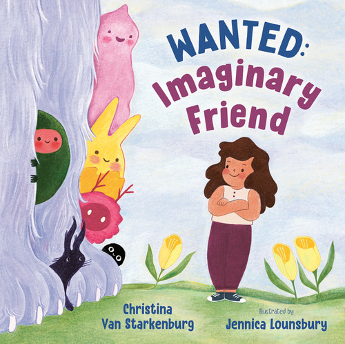 Wanted: Imaginary Friend by Christina Van Starkenburg, Jennica Lounsbury, 9781459843974