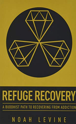 Refuge Recovery (A Buddhist Path to Recovering from Addiction) by Noah Levine, 9780062122841