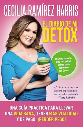 diario de mi detox (Una guía práctica para llevar una vida sana, tener más vitalidad y de paso, ¡perder peso!) (Spanish Edition) by Cecilia Ramirez Harris, 9780718085247