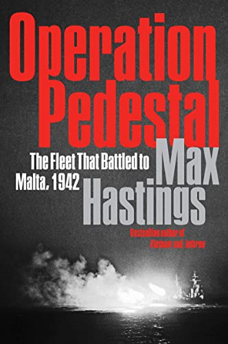 Operation Pedestal (The Fleet That Battled to Malta, 1942) by Max Hastings, 9780062980144
