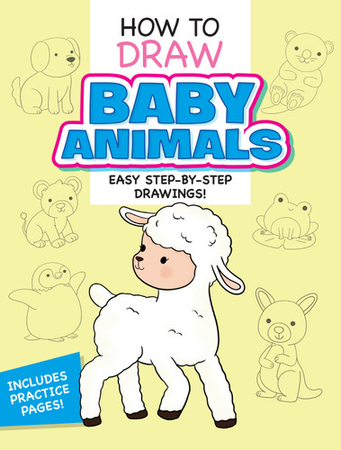 How to Draw Baby Animals: Easy Step-by-Step Drawings! by Dover Publications, 9780486857015