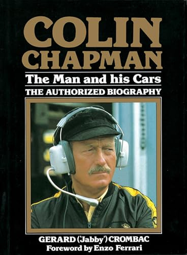 Colin Chapman: The Man and his Cars (The Authorized Biography) by Gerard Crombac, 9781910505014