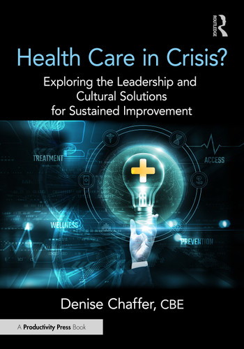 Health Care in Crisis? (Exploring the Leadership and Cultural Solutions for Sustained Improvement) by Denise Chaffer CBE FRCN, 9781032855080