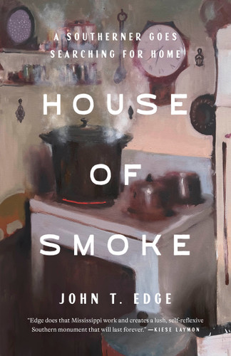 House of Smoke (A Southerner Goes Searching for Home) by John T. Edge, 9780593241042