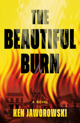The Beautiful Burn (A Novel) by Ken Jaworowski, 9780802168849