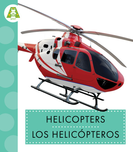 Helicopters / Los helicópteros (Spanish Edition) by Wendy Strobel Dieker, 9798896856924