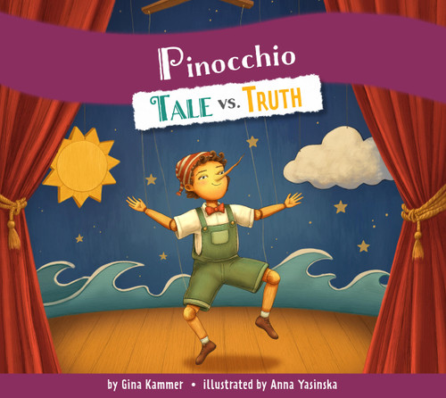 Pinocchio: Tale vs. Truth by Gina Kammer, Anna Yasinska, 9798896857891