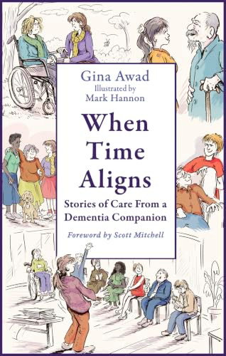 When Time Aligns (Stories From a Dementia Companion) by Gina Awad, Mark Hannon, Mark Hannon, 9781408783351