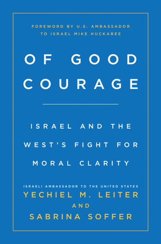 Of Good Courage (Israel and the West's Fight for Moral Clarity) by Yechiel Leiter, Sabrina Soffer, Mike Huckabee, 9781546012177