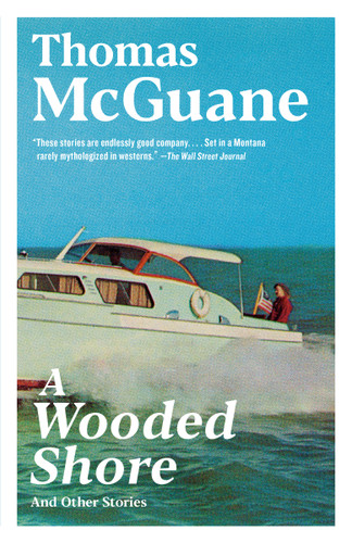 A Wooded Shore (And Other Stories) by Thomas McGuane, 9780345805935