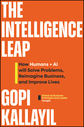 The New Possible (How AI Will Create New Business Models, Add Unforeseen Value, and Improve Our Quality of Life) by Gopi Kallayil, 9781394444908