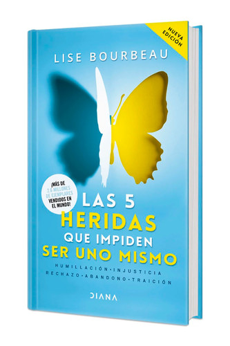 Las 5 heridas que impiden ser uno mismo. Edición Tapa Dura / Heal Your Wounds & Find Your True Self (Spanish Edition) by Lise Bourbeau, 9786070778650
