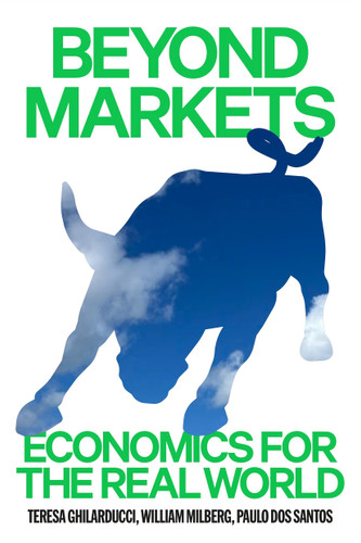 Beyond Markets (Economics for the Real World) by Theresa Ghilarducci, William Milberg, Paulo Dos Santos, 9781836744726