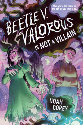 Beetle V. Valorous Is Not a Villain by Noah Corey, 9780593906408