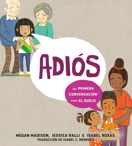 Adiós: una primera conversación sobre el duelo (Goodbye: A First Conversation about Grief Spanish Edition) by Megan Madison, Jessica Ralli, Isabel Roxas, Isabel Mendoza, 9798217248087